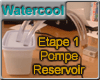 Etape 1 : Pompe & reservoir